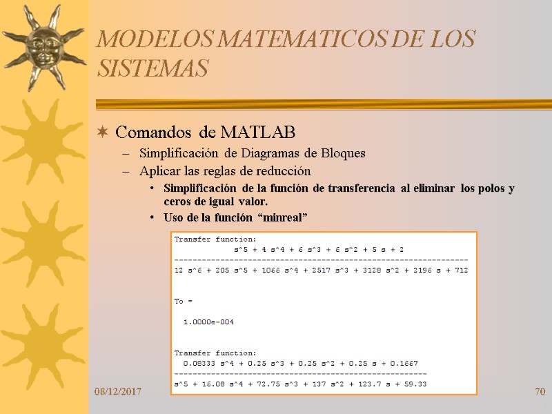 08/12/2017 70 MODELOS MATEMATICOS DE LOS SISTEMAS Comandos de MATLAB Simplificación de Diagramas de